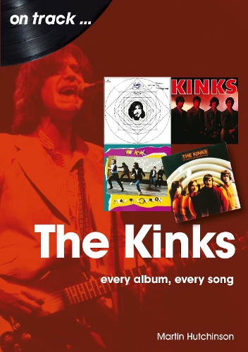 [object Object] «The Kinks On Track: Every Album, Every Song», автор Мартин Хатчинсон - фото №1