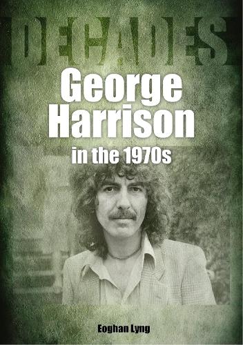 Бумажная книга «George Harrison in the 1970s: Decades», автор Эоган Линг - фото №1
