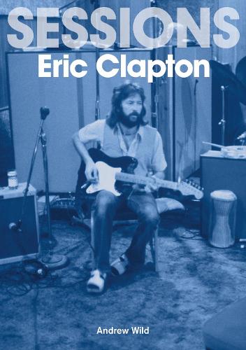 Бумажная книга «Eric Clapton Sessions», автор Эндрю Уайлд - фото №1