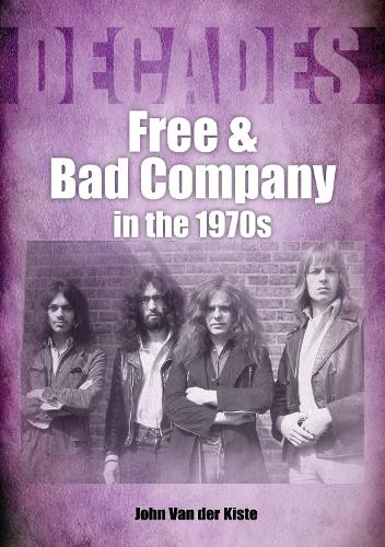 Паперова книга «Free and Bad Company in the 1970s», автор Джон ван дер Кісте - фото №1