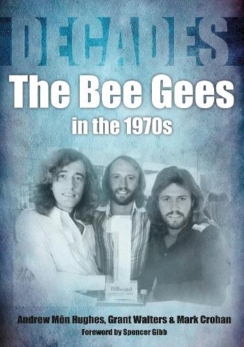 Паперова книга «The Bee Gees in the 1970s», авторів Ендрю Мон Хьюз, Грант Волтерс, Марк Крохан - фото №1