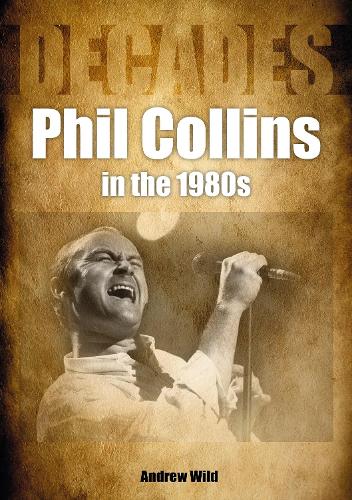 Бумажная книга «Phil Collins in the 1980s», автор Эндрю Уайлд - фото №1