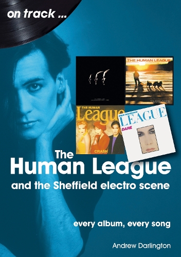 Бумажная книга «The Human League and the Sheffield Electro Scene On Track: Every Album, Every Song», автор Эндрю Дарлингтон - фото №1