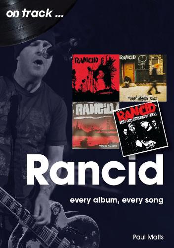 [object Object] «Rancid On Track: Every Album, Every Song», автор Пол Маттс - фото №1