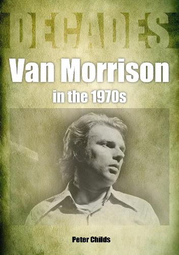 Бумажная книга «Van Morrison in the 1970s: Decades», автор Питер Чайлдс - фото №1