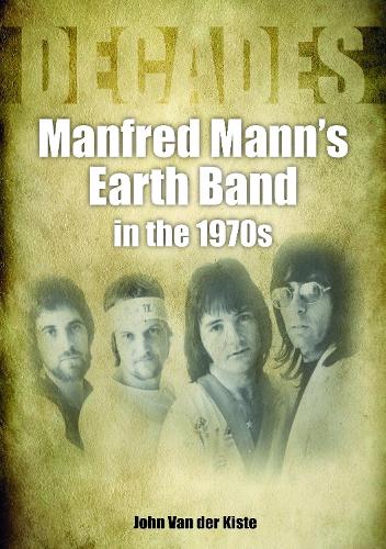 Паперова книга «Manfred Mann's Earth Band in the 1970s: Decades», автор Джон ван дер Кісте - фото №1