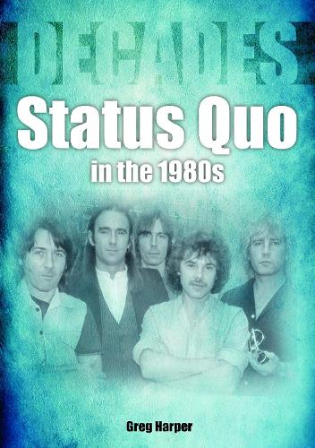 Бумажная книга «Status Quo in the 1980s: Decades», автор Грег Харпер - фото №1