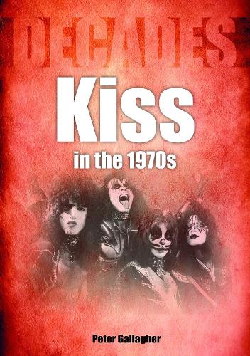 Бумажная книга «Kiss in the 1970s: Decades», автор Питер Галлахер - фото №1