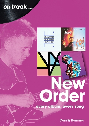 Бумажная книга «New Order On Track: Every Album, Every Song», автор Деннис Реммер - фото №1