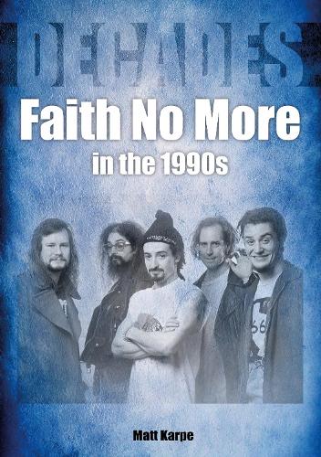Бумажная книга «Faith No More in the 1990s», автор Мэтт Карпе - фото №1
