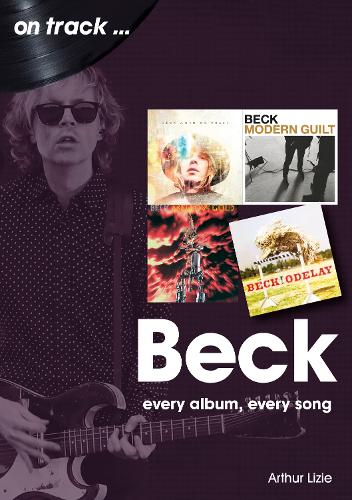 [object Object] «Beck On Track: Every Album, Every Song», автор Артур Лизи - фото №1