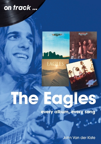 Паперова книга «The Eagles On Track: Every Album, Every Song», автор Джон ван дер Кісте - фото №1