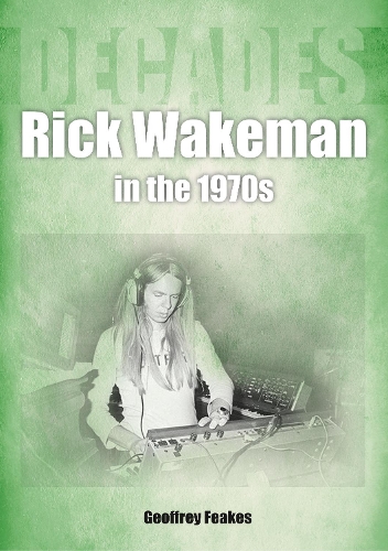 Бумажная книга «Rick Wakeman in the 1970s: Decades», автор Джеффри Фикс - фото №1