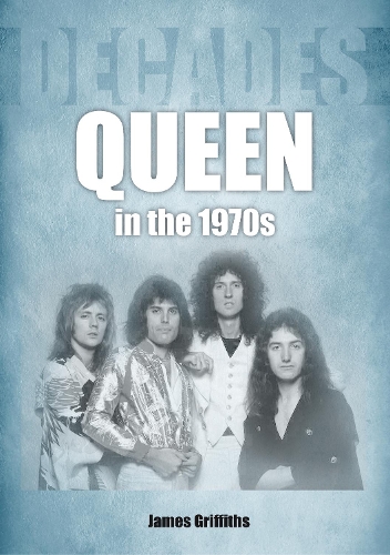 Бумажная книга «Queen in the 1970s: Decades», автор Джеймс Гриффитс - фото №1