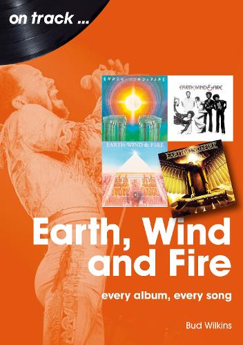 Бумажная книга «Earth, Wind and Fire On Track: Every Album, Every Song», автор Бад Уилкинс - фото №1