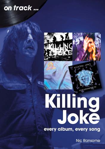 Бумажная книга «Killing Joke On Track: Every Album, Every Song», автор Ник Рэнсом - фото №1