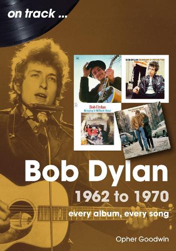 Бумажная книга «Bob Dylan 1962 to 1970 On Track: On Track», автор Офер Гудвин - фото №1