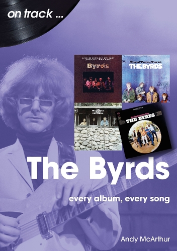 [object Object] «The Byrds On Track: Every Album, Every Song», автор Энди МакАртур - фото №1