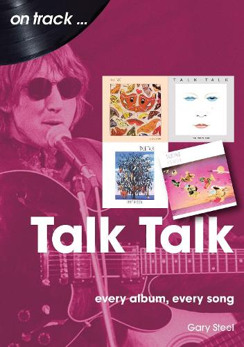 [object Object] «Talk Talk On Track: Every Album, Every Song», автор Гері Стіл - фото №1