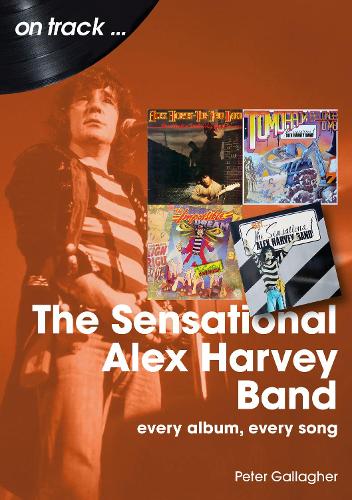 Бумажная книга «The Sensational Alex Harvey Band On Track: Every Album, Every Song», автор Питер Галлахер - фото №1