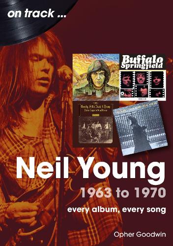 Бумажная книга «Neil Young 1963 to 1970: Every Album, Every Song», автор Офер Гудвин - фото №1