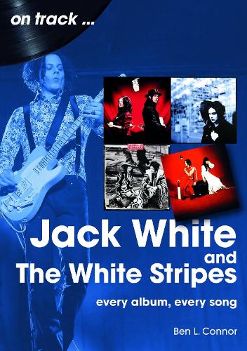 Бумажная книга «Jack White and The White Stripes. Every Album, Every Song», автор Бен Л. Коннор - фото №1