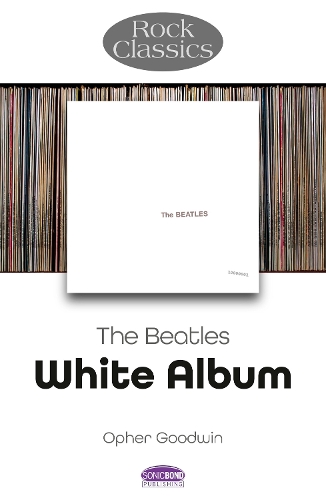 Паперова книга «The Beatles: White Album - Rock Classics», автор Офер Гудвін - фото №1