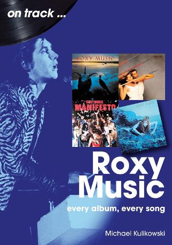 Бумажная книга «Roxy Music On Track: Every Album, Every Song», автор Майкл Куликовский - фото №1
