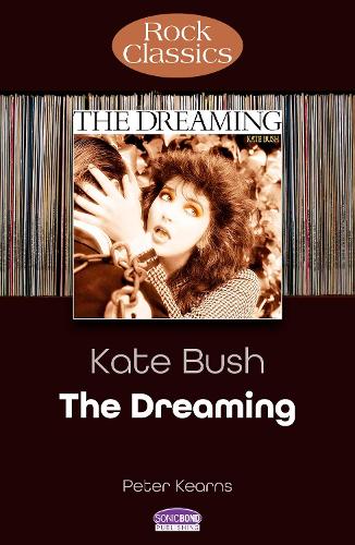 Бумажная книга «Kate Bush: The Dreaming (Rock Classics)», автор Питер Кернс - фото №1