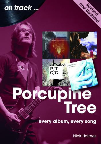 [object Object] «Porcupine Tree On Track (Revised and Updated): Every Album, Every Song», автор Ник Холмс - фото №1