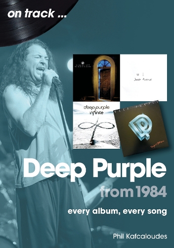 [object Object] «Deep Purple from 1984 On Track: Every Album, Every Song», автор Фил Кафкалудес - фото №1