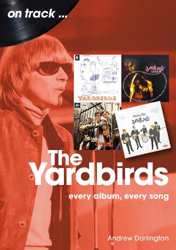 Бумажная книга «The Yardbirds On Track: Every Album, Every Song», автор Эндрю Дарлингтон - фото №1