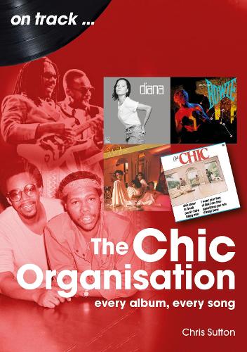Бумажная книга «The Chic Organisation On Track: Every Album, Every Song», автор Крис Саттон - фото №1