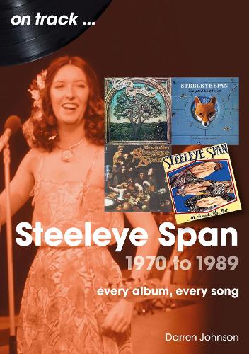 Бумажная книга «Steeleye Span 1970 to 1989 On Track: Every Album, Every Song», автор Даррен Джонсон - фото №1