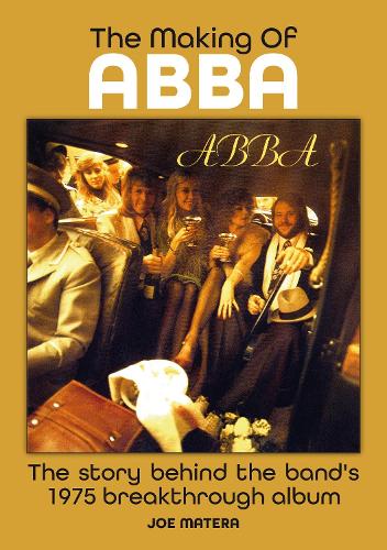 Бумажная книга «The Making Of Abba : The Story Of The Band’s 1975 Breakthrough Album», автор Джо Матера - фото №1