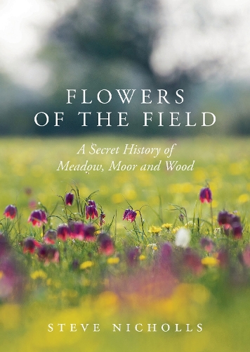 [object Object] «Flowers of the Field: Meadow, Moor and Woodland», автор Стів Ніколс - фото №1