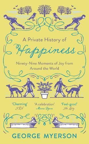 Паперова книга «A Private History of Happiness: 99 Moments of Joy From Around the World», автор Джордж Майерсон - фото №1