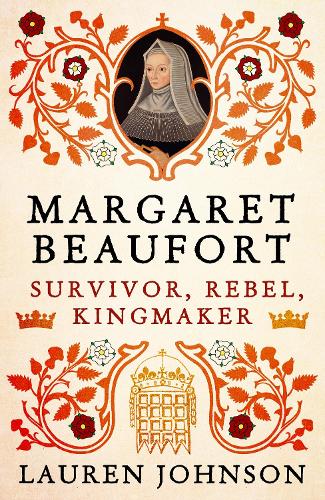 Паперова книга «Margaret Beaufort: Survivor, Rebel, Kingmaker», автор Лорен Джонсон - фото №1