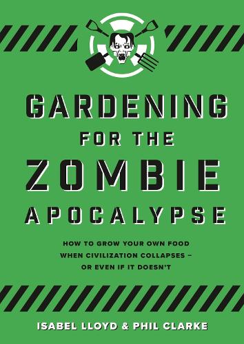 Паперова книга «Gardening for the Zombie Apocalypse», авторів Ізабель Ллойд, Філ Кларк - фото №1