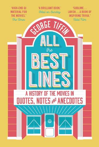Бумажная книга «All the Best Lines: An Informal History of the Movies in Quotes, Notes and Anecdotes», автор Джордж Тиффин - фото №1