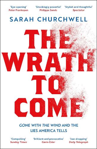 Паперова книга «The Wrath to Come: Gone with the Wind and the Lies America Tells», автор Сара Черчвелл - фото №1