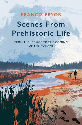 Бумажная книга «Scenes from Prehistoric Life: From the Ice Age to the Coming of the Romans», автор Фрэнсис Прайор - фото №1