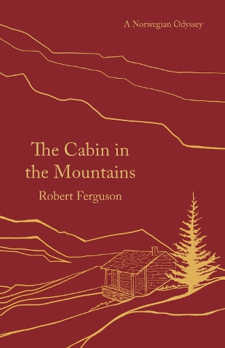 Бумажная книга «The Cabin in the Mountains: A Norwegian Odyssey», автор Роберт Фергюсон - фото №1