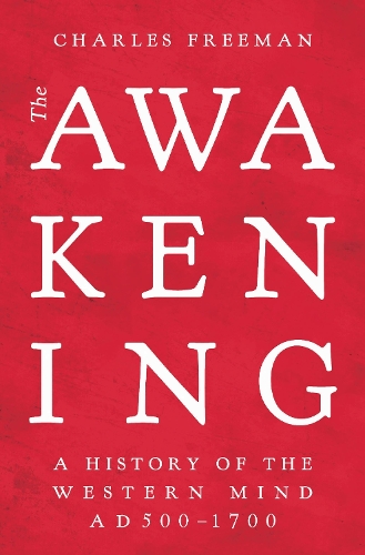 Бумажная книга «The Awakening: A History of the Western Mind AD 500 - 1700», автор Чарльз Фримэн - фото №1