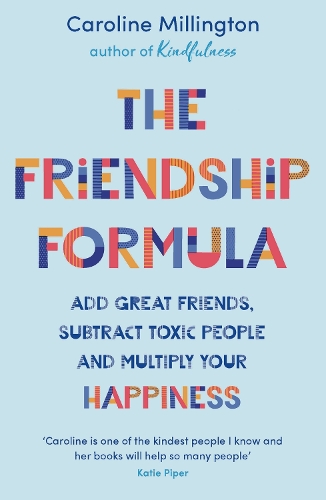 Паперова книга «The Friendship Formula: Add great friends, subtract toxic people and multiply your happiness», автор Керолайн Міллінгтон - фото №1