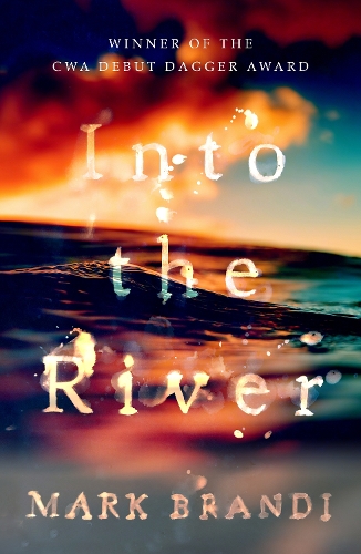 Бумажная книга «Into the River: Winner of the CWA Debut Dagger», автор Марк Брэнди - фото №1
