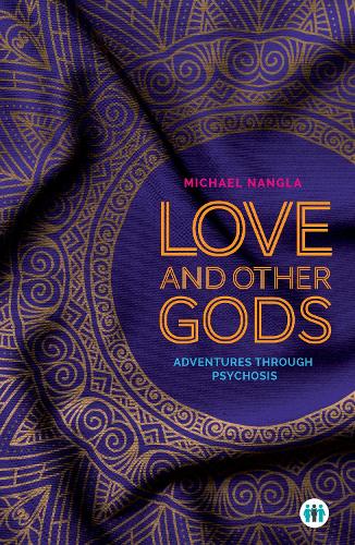 Бумажная книга «Love and Other Gods: Adventures Through Psychosis», автор Майкл Нангла - фото №1