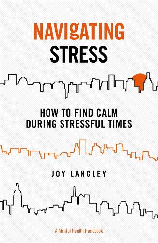 Бумажная книга «Navigating Stress – A Mental Health Handbook: How to Find Calm During Stressful Times», автор Джой Лэнгли - фото №1