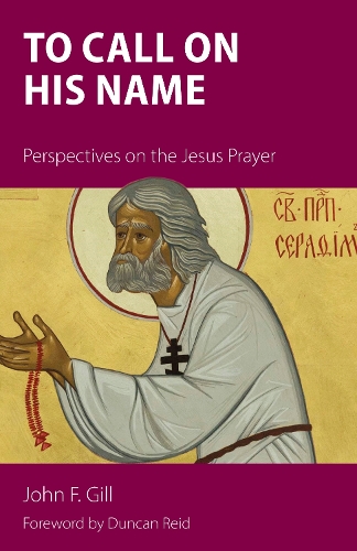 Паперова книга «To Call on His Name: Perspectives on the Jesus Prayer», автор Джон Гілл - фото №1