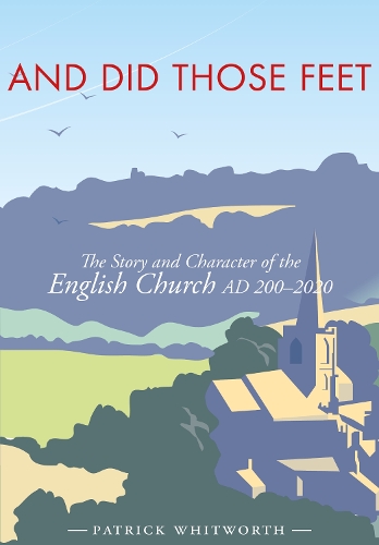 Бумажная книга «And Did Those Feet: The Story and Character of the English Church AD 200-2020», автор Патрик Уитворт - фото №1